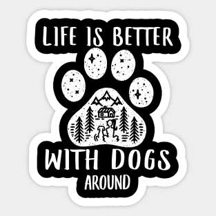 LIFE IS BETTER WITH DOGS AROUND Sticker